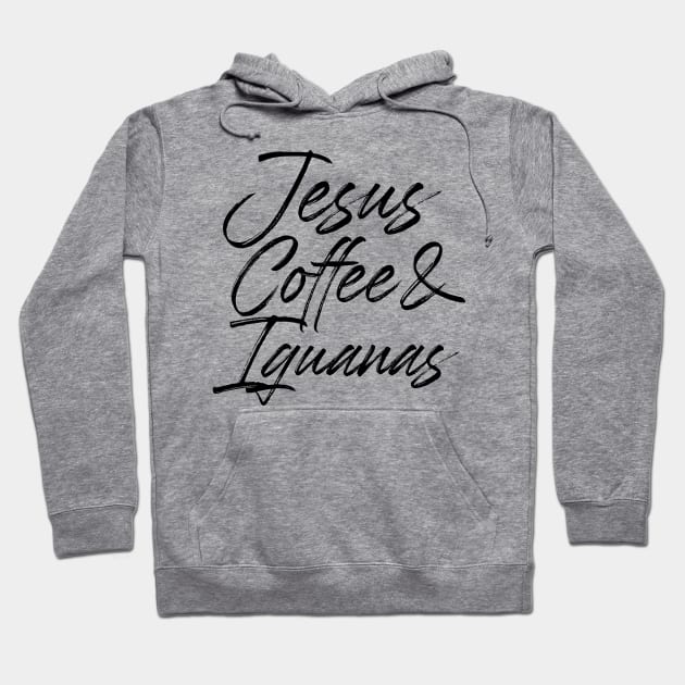 Jesus coffee & iguanas. Perfect present for mother dad friend him or her Hoodie by SerenityByAlex